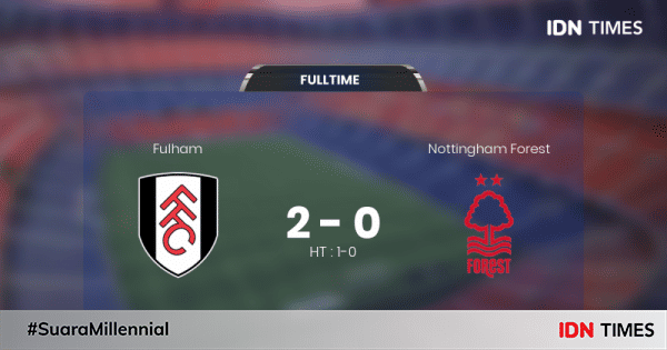 Hasil Pertandingan Fulham Vs Nottingham Forest Sabtu Februari