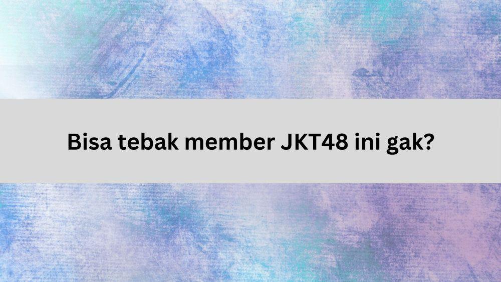 Quiz Tebak Member Jkt Dari Foto Masa Remajanya Pangling Gak Ya