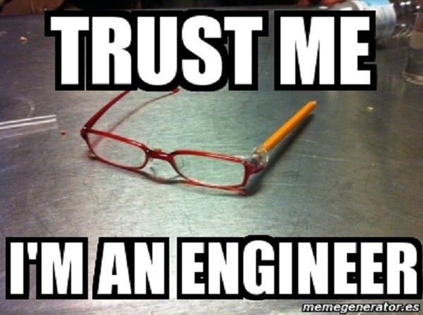 I m engineering. Trust me Мем. Trust me i'm an Engineer. Trust me i am an Engineer VTV. Мем im Engineer.