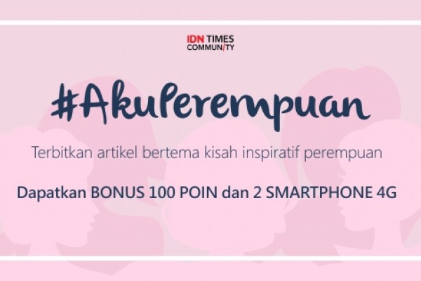 Menulis Cerita Inspiratif #AkuPerempuan, Dapatkan Bonus 100 Poin & Smartphone 4G