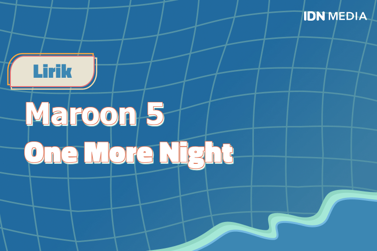 Lirik Lagu One More Night Maroon 5 dan Maknanya