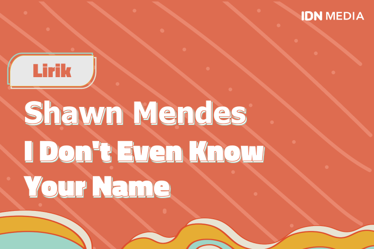 I don't Even know your name-Shawn Mendes, •