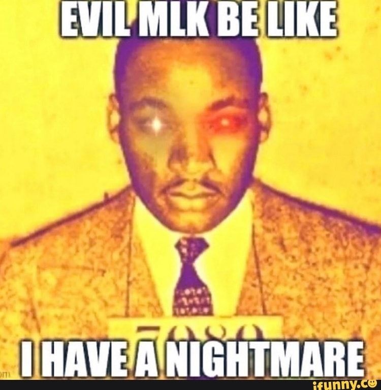 Evil MLK be like