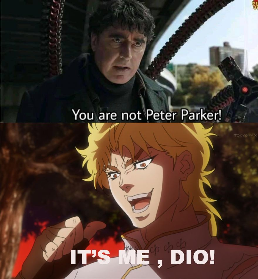 meme you are not peter parker 10 DIO BRANDO