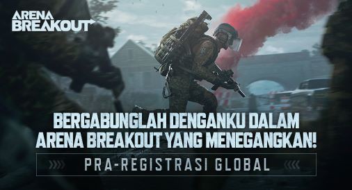 FPS Mobile Hardcore Arena Breakout Resmi Rilis Untuk Umum 14 Juli!