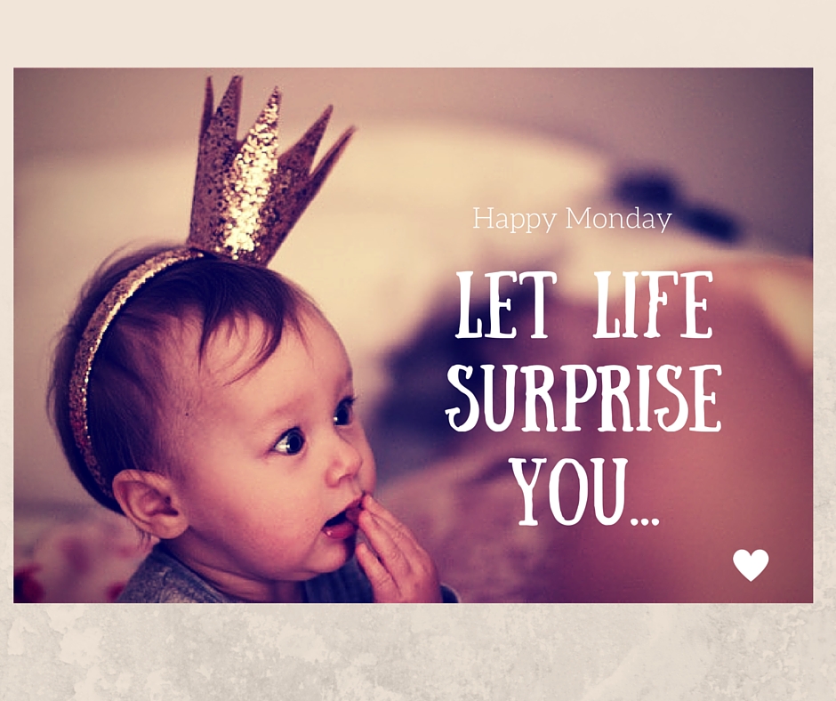 let-life-surprise-you-9c3b4c4cf2cb10a2c61fb9a75fc92f70.jpg