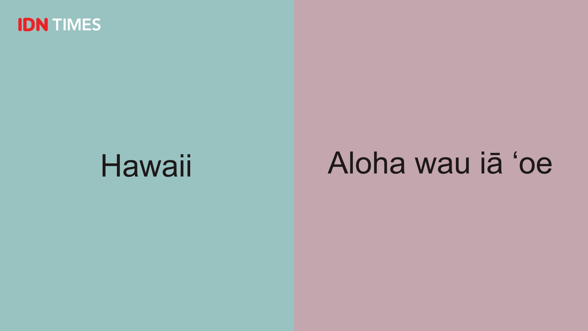 22 Hawaii = Aloha wau iÄ Ê oe