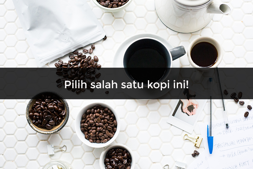 Seleramu Terhadap Kopi Tunjukkan Cewek Seperti Apa yang Cocok Buatmu!