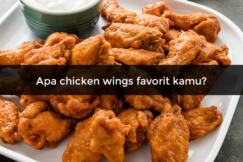 [QUIZ] Chicken Wings Kesukaanmu Bisa Tunjukkan Kepribadianmu Lho!