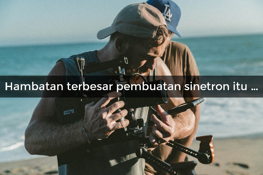 Apakah Kamu Layak Jadi Sutradara Sinetron Indonesia Berkualitas?