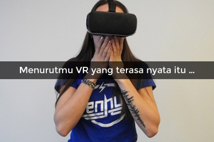Dunia Digital VR Seperti Apa yang Cocok Untukmu?