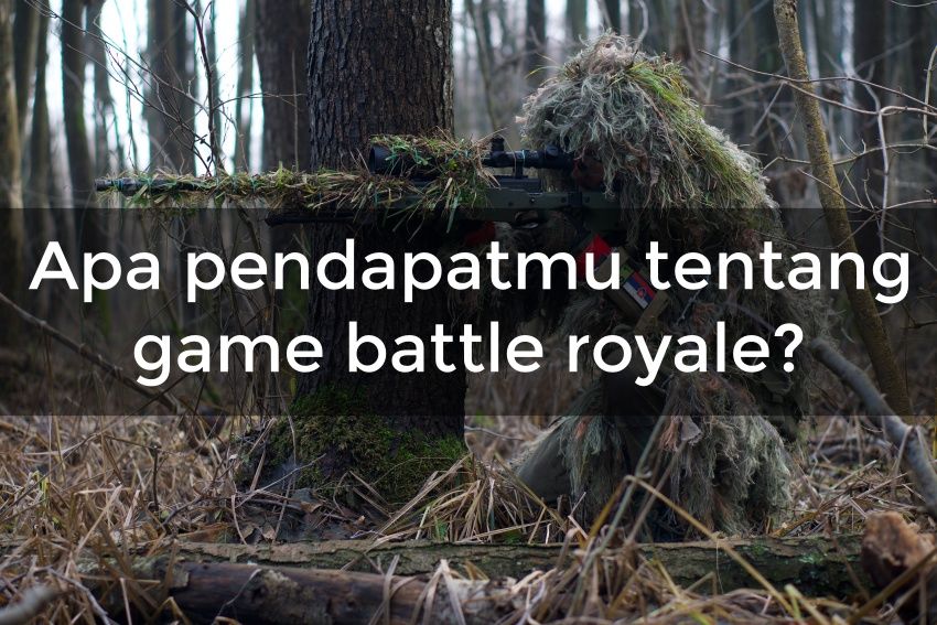 Game Genre Battle Royale Apa yang Paling Cocok Untukmu? Ikuti Kuis Ini Dulu!