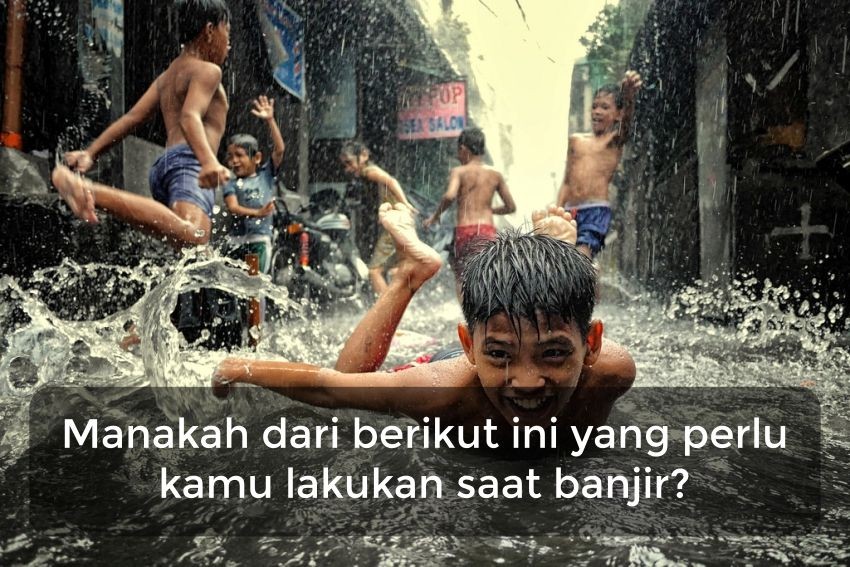 2019 Makin Tanggap Bencana, Uji Pengetahuanmu tentang Banjir Lewat Kuis Ini