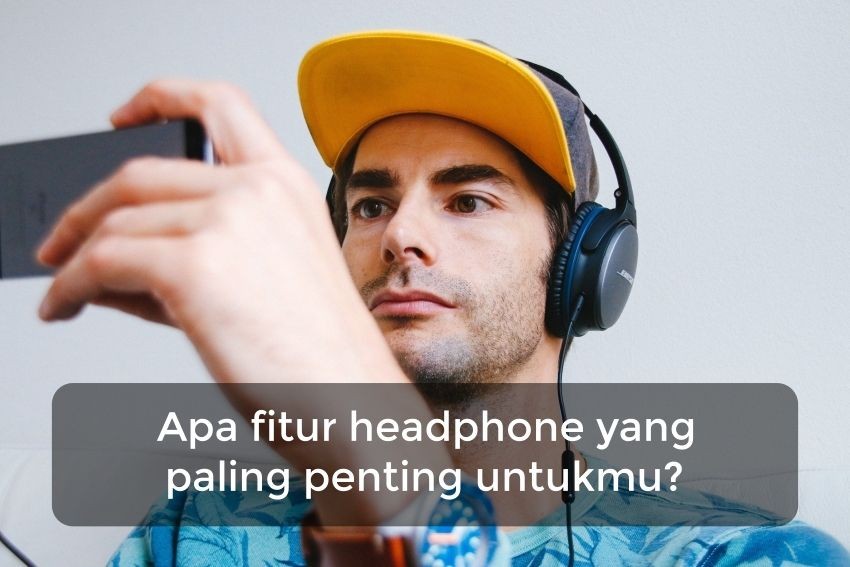 [QUIZ] Tipe Headphone Apa yang Paling Cocok dengan Kebutuhanmu?