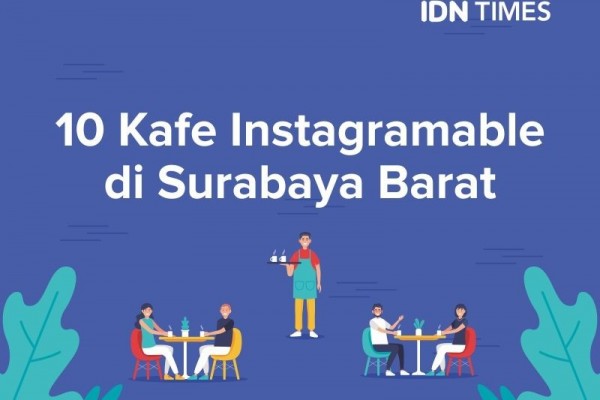 10 Kafe Baru yang Instagramable di Surabaya Barat, Kamu Sudah ke Sini?