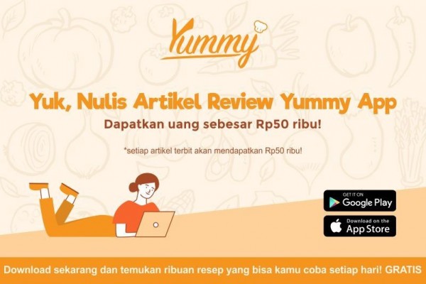 Tulis Artikel Review Yummy App di IDN Times, Dapatkan Rp50 ribu!