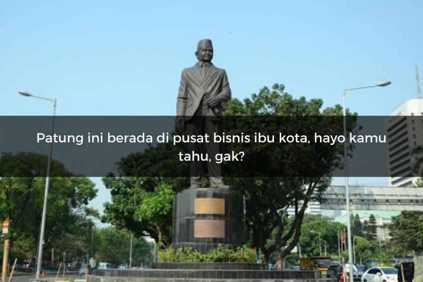 [QUIZ] Tebak Nama Asli Monumen di Jakarta Ini, Yakin Tahu Semua?