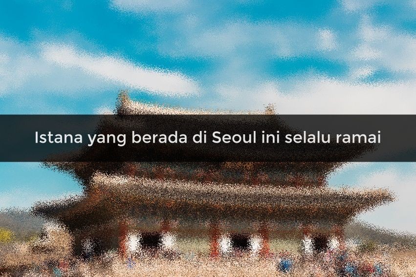 [QUIZ] Jangan Ngaku Pencinta Korea Selatan kalau Gak Tahu Tempat Wisata Ini!