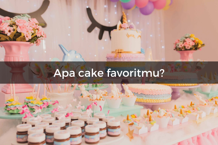 Kami Tahu Kepribadianmu dari Jenis Cake Favoritmu!