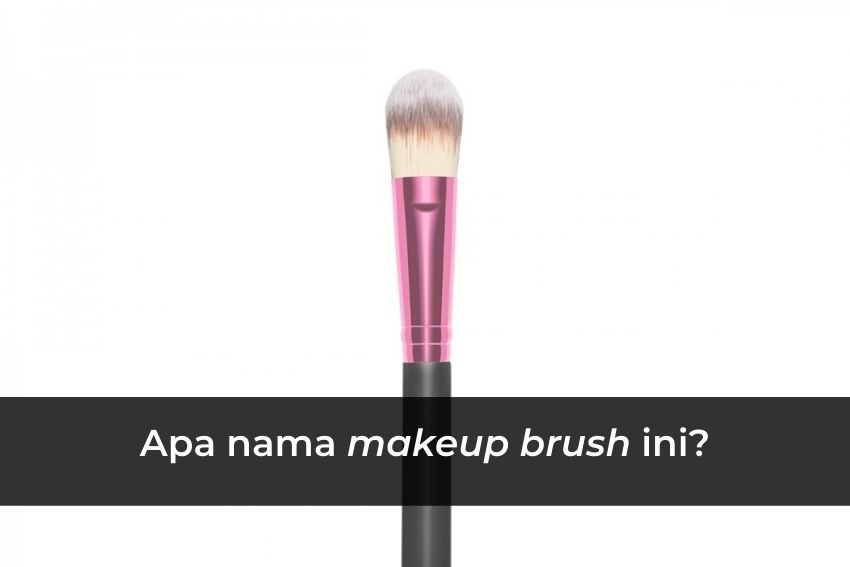 Seberapa Tahu Kamu tentang Makeup Brush?
