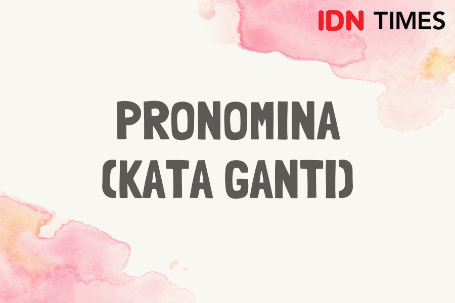 6 Macam Kelas Kata Dalam Bahasa Indonesia Ada Nomina Dan Pronomina