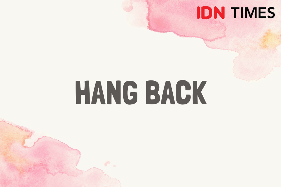Hang back