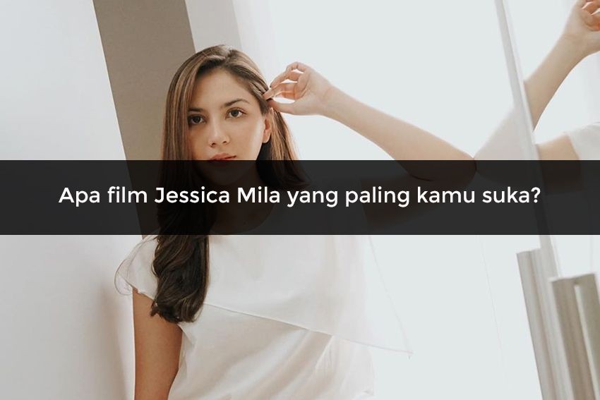 [QUIZ] Cek Kepribadianmu Berdasarkan Film Jessica Mila Ini!