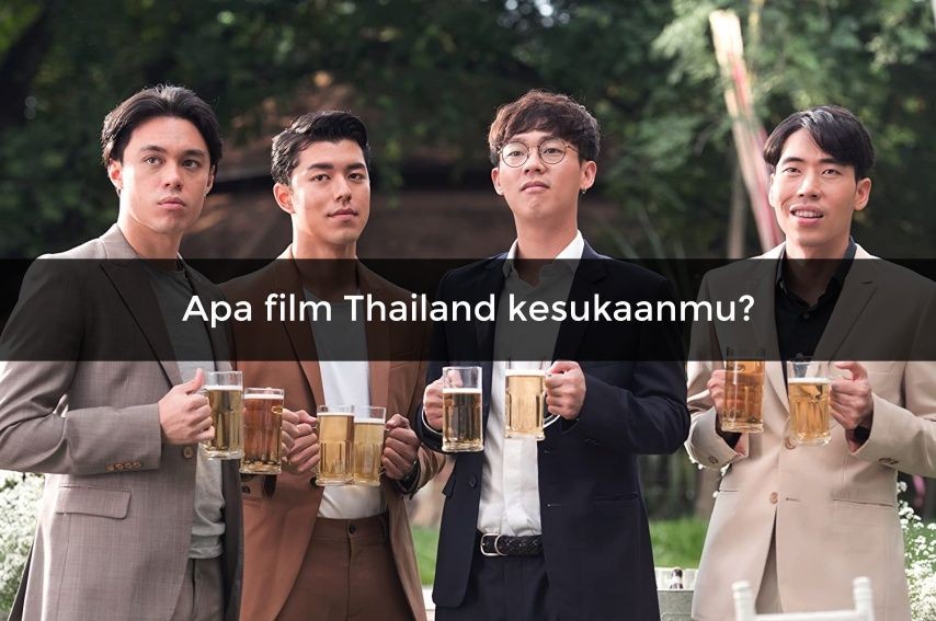 [QUIZ] Dari Film Thailand Kesukaanmu, Kami Tahu Wisata Impianmu Lho!