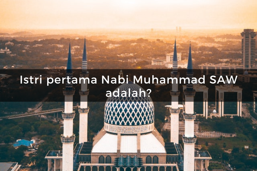 [QUIZ] Seberapa Paham Kamu Tentang Kisah Nabi Muhammad? Cari Tahu dengan Kuis Ini!