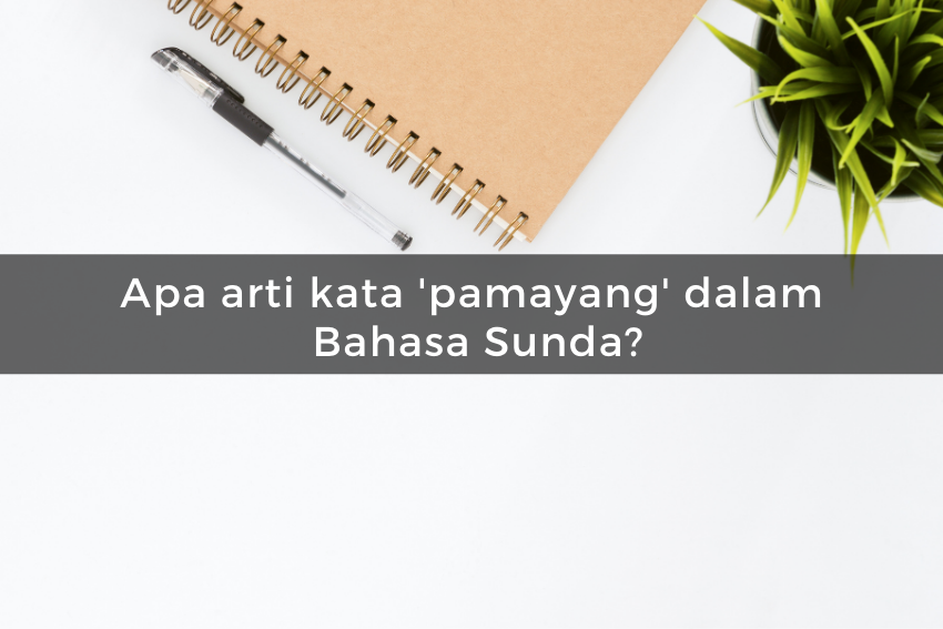 [QUIZ] Kuis Tentang Bahasa Sunda, Apakah Kamu Cukup Cerdas untuk Menjawabnya?
