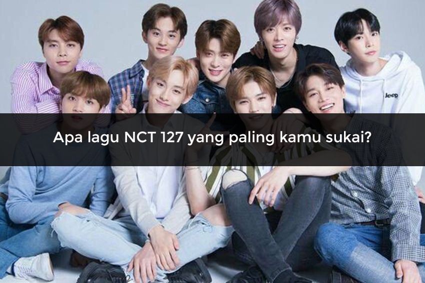 [QUIZ] Dari Pertanyaan Ini, Kami Bisa Tebak Siapa Member NCT 127 Kesukaan Kamu