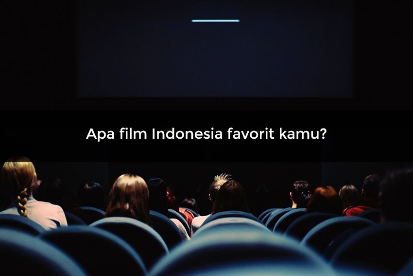 [QUIZ] Tebak Kepribadian Berdasarkan Film Indonesia Favoritmu