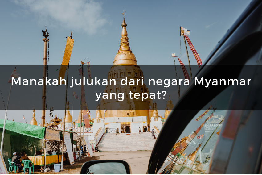 [QUIZ] Kuis Tentang Negara Myanmar, Apakah Kamu Cukup Cerdas untuk Menjawabnya?