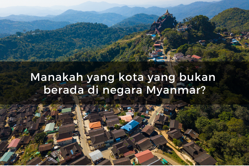 [QUIZ] Kuis Tentang Negara Myanmar, Apakah Kamu Cukup Cerdas untuk Menjawabnya?