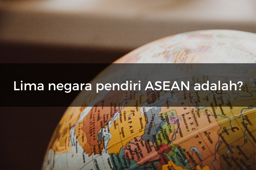 [QUIZ] Kuis Pengetahuan Umum Tentang Negara ASEAN