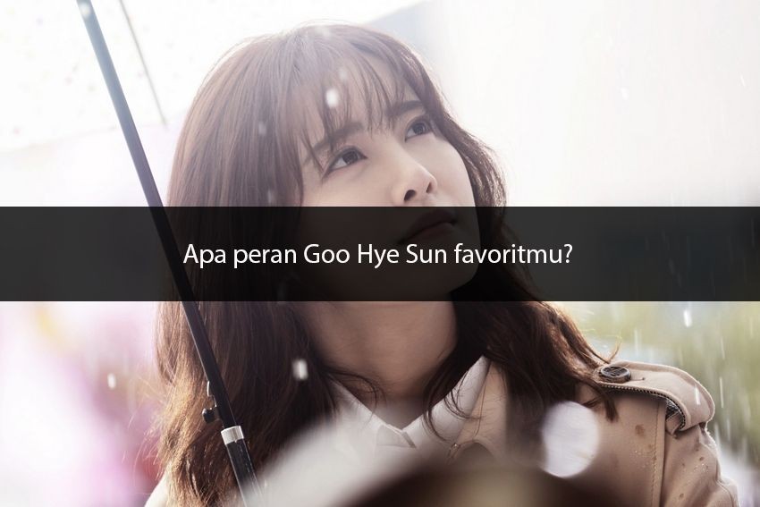 [QUIZ] Dari Peran Goo Hye Sun di Drama Korea, Siapa Sih Aktor yang Cocok Untukmu?