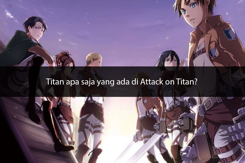 [QUIZ] Seberapa Kamu Tahu tentang Attack on Titan?