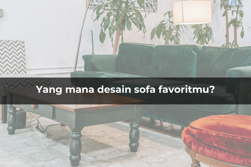 [QUIZ] Pilih Desain Sofa, Kami Tahu Kegiatan Favoritmu di Waktu Luang