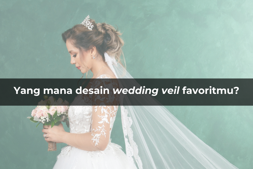 [QUIZ] Dari Wedding Veil Favorit, Kami Tahu Lokasi Kamu Bertemu Jodoh