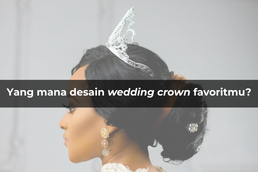 [QUIZ] Pilih Desain Wedding Crown, Kami Tahu Apakah Jodohmu Sudah Dekat
