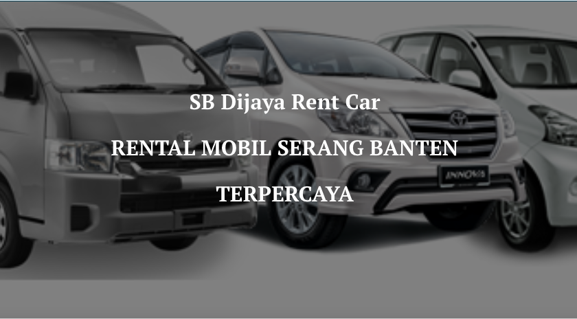 Daftar Rental Mobil di Serang, Mau Keliling Kota Jadi Gampang