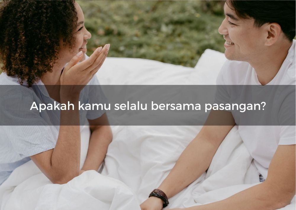 [quiz] Apakah Kamu Tipe Pasangan Yang Posesif Atau Cemburuan