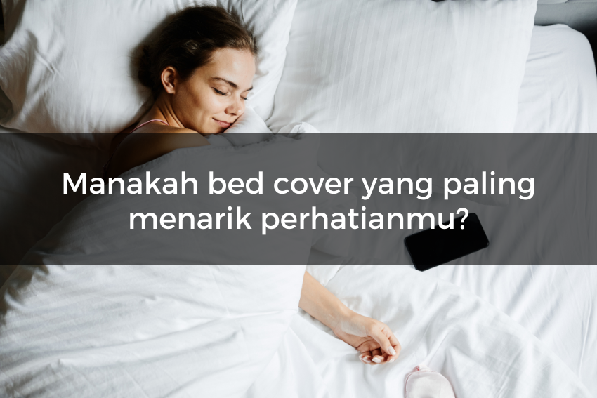 [QUIZ] Dari Bed Cover Pilihanmu, Kami Tahu Kepribadian Aslimu