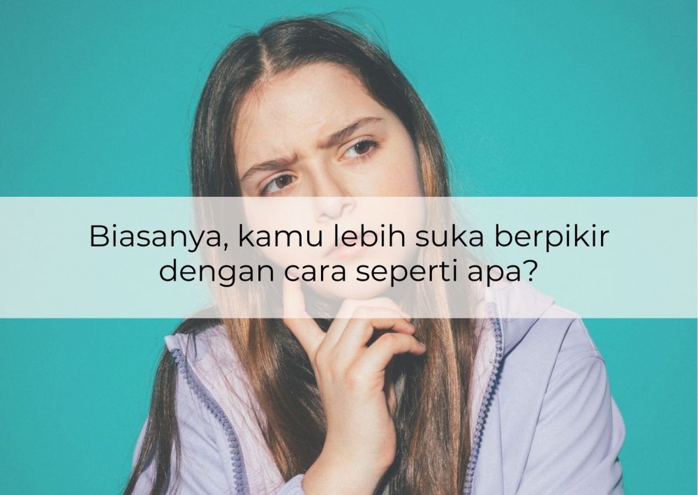 [QUIZ] Ada 4 Tipe Gaya Berpikir, Kira-kira Kamu yang Mana?