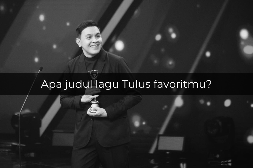 [QUIZ] Dari Judul Lagu Tulus Favoritmu, Destinasi Ini Cocok untuk Liburanmu