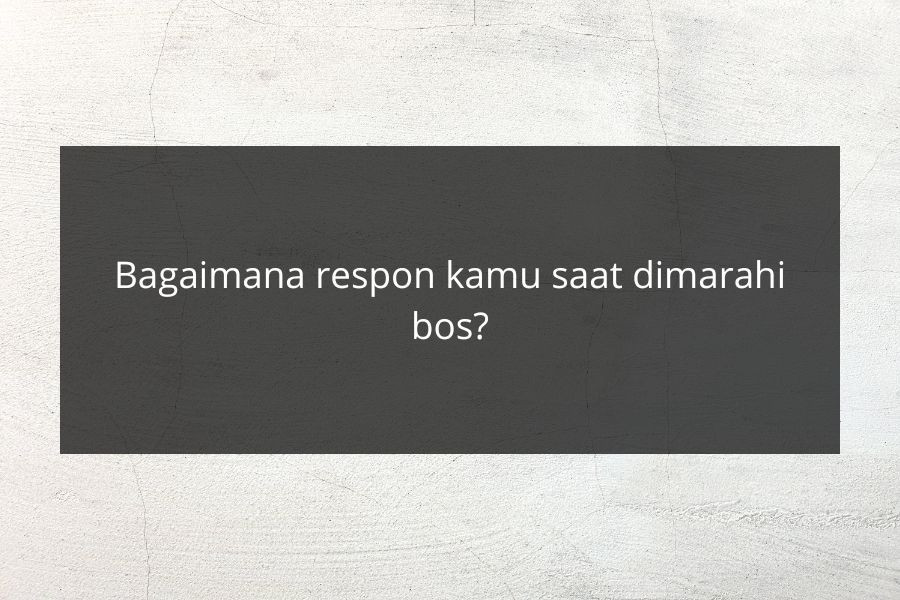 [QUIZ] Seberapa Tahan Kamu Dimarahi Bos?