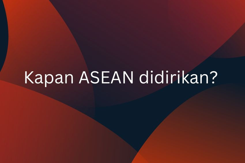 [QUIZ] Yuk, Tes Pengetahuanmu soal ASEAN!