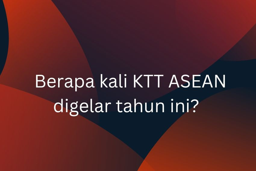 [QUIZ] Yuk, Tes Pengetahuanmu soal ASEAN!
