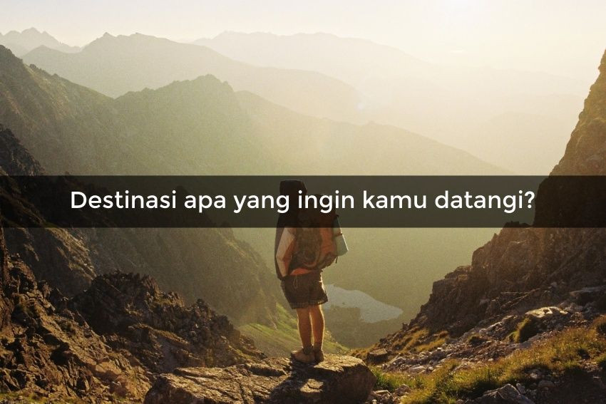 [QUIZ] Cari Tahu Kepribadianmu Berdasarkan Destinasi Wisata Impianmu