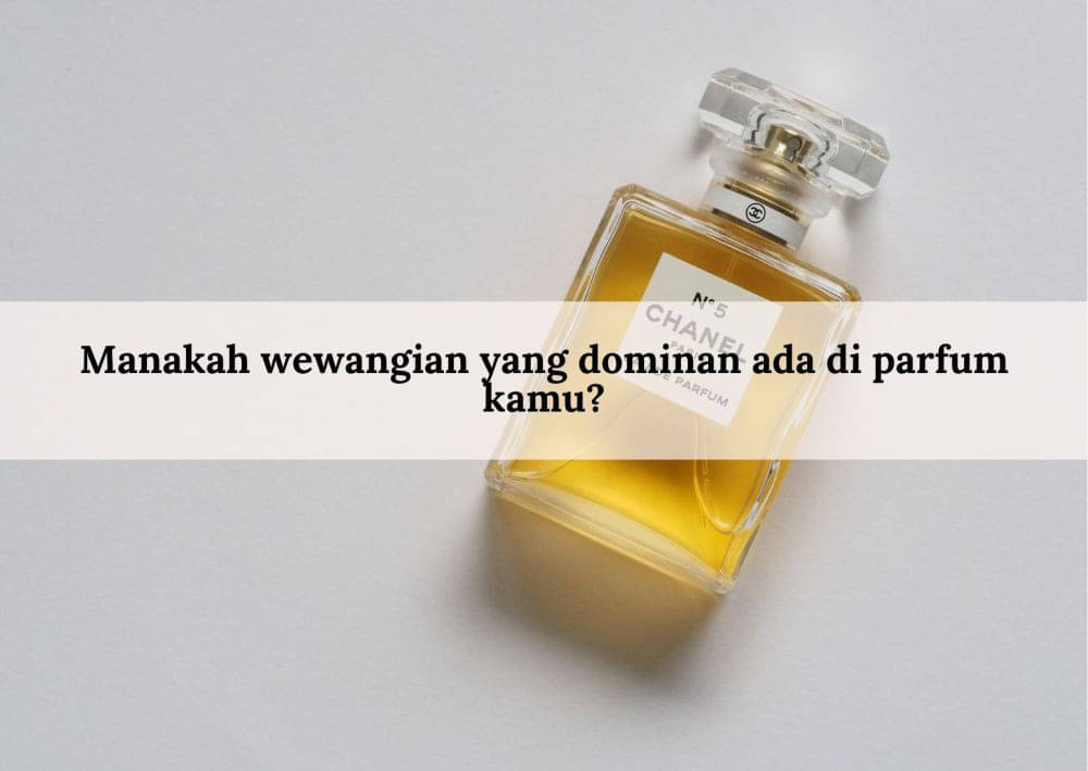 [QUIZ] Rancang Detail Wewangian Parfum Yang Kamu Suka, Kami Tebak ...